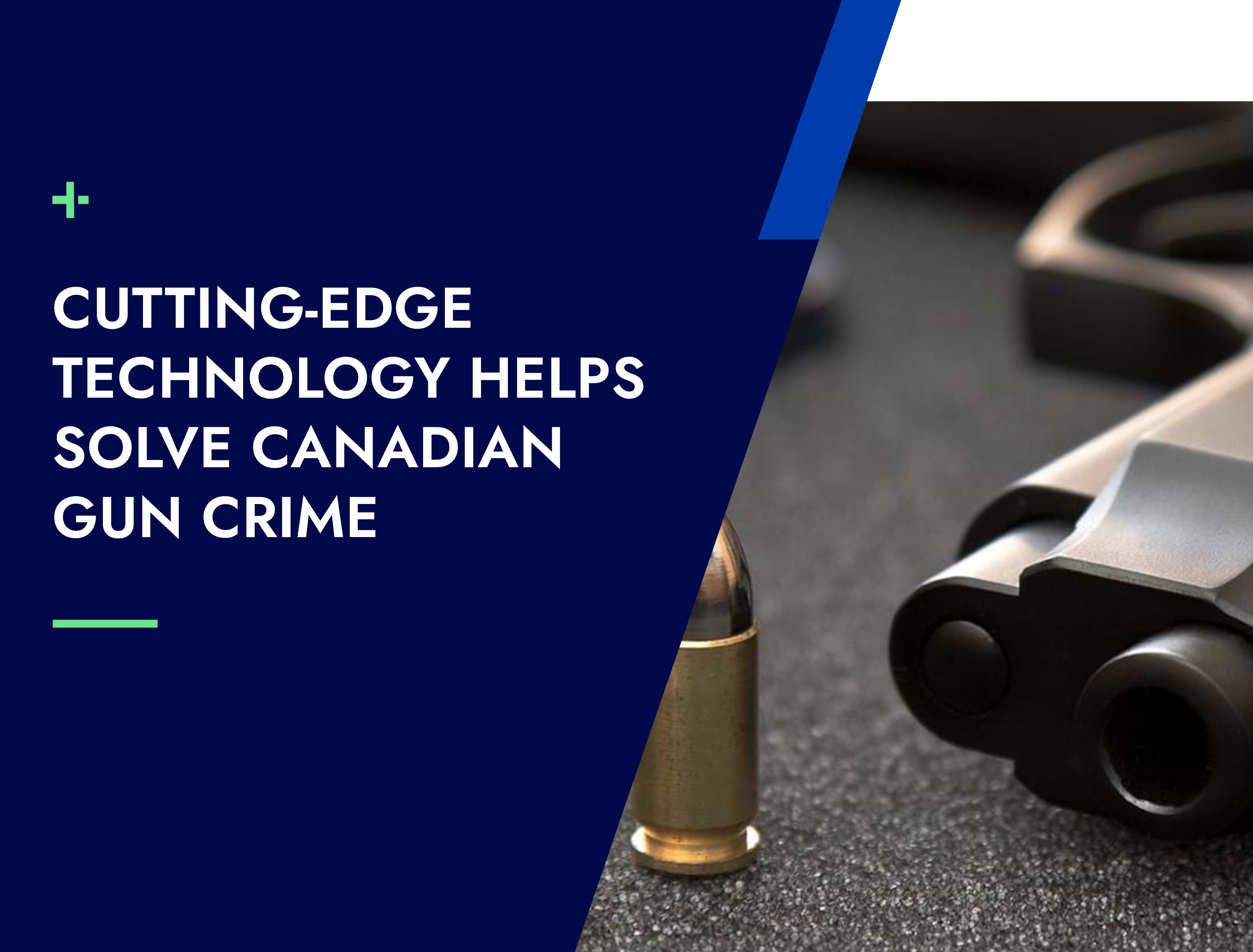 Cutting-Edge Technology Helps Solve Canadian Gun Crime