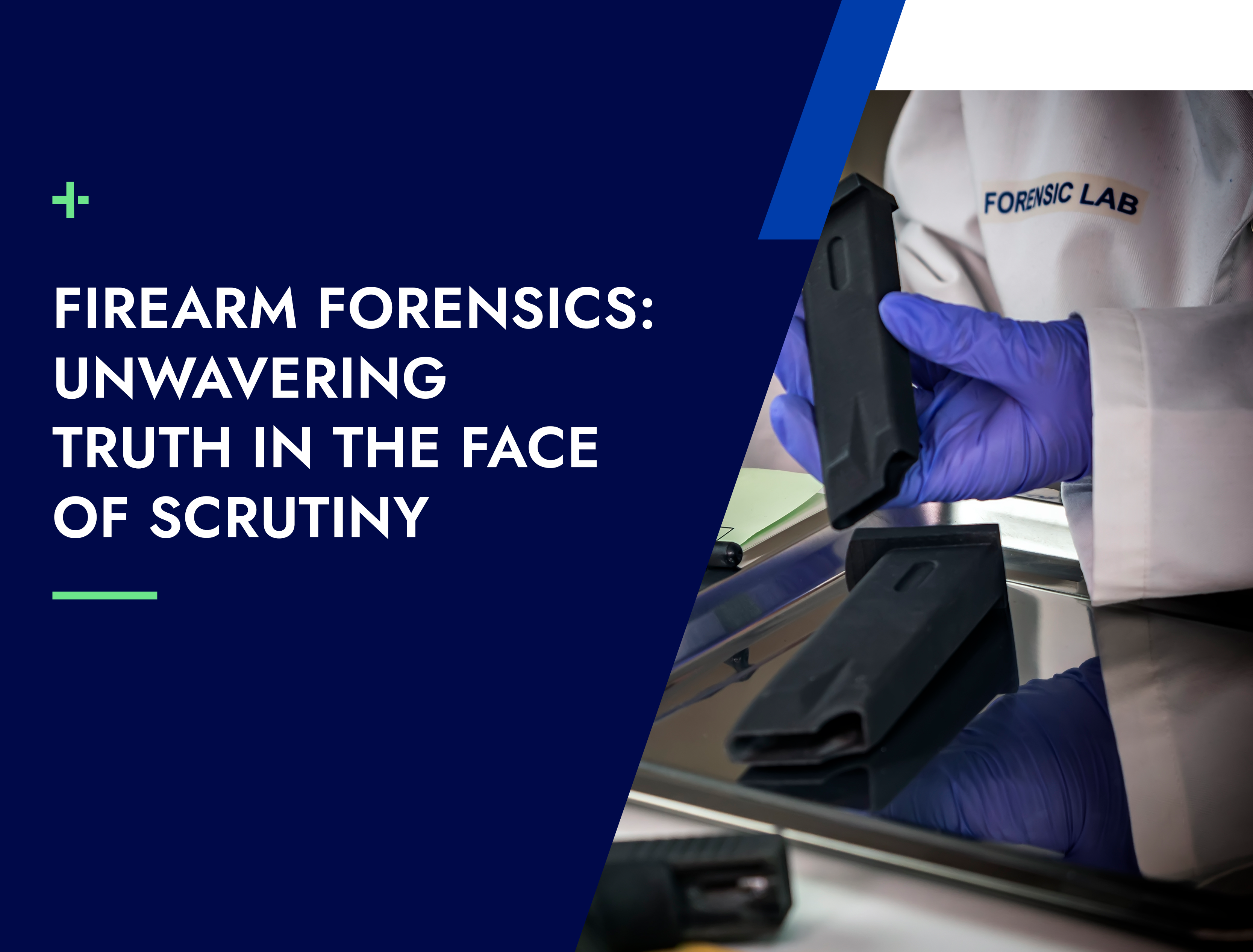 Firearm Forensics: Unwavering Truth in the Face of Scrutiny