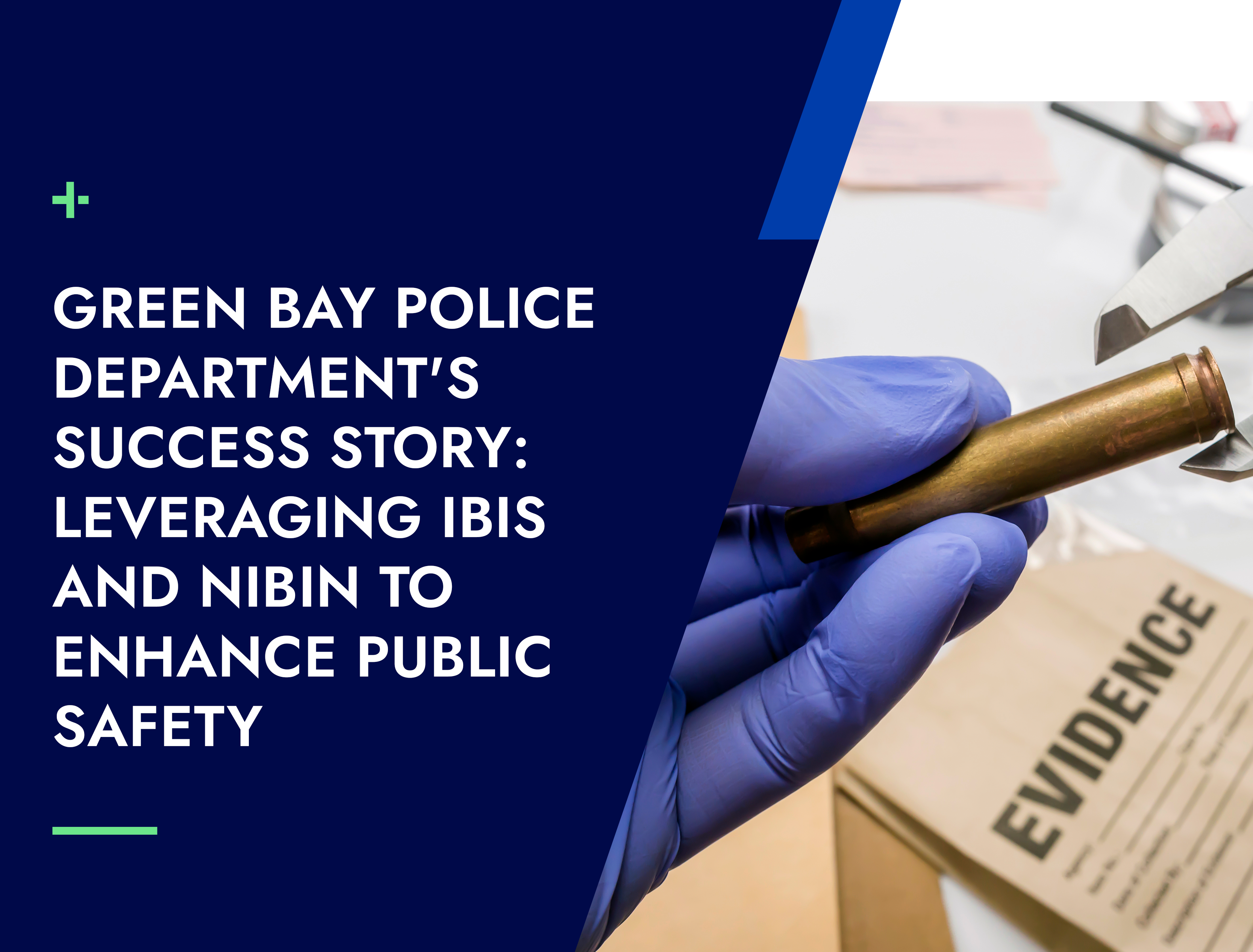 Green Bay Police Department's Success Story: Leveraging IBIS and NIBIN to Enhance Public Safety