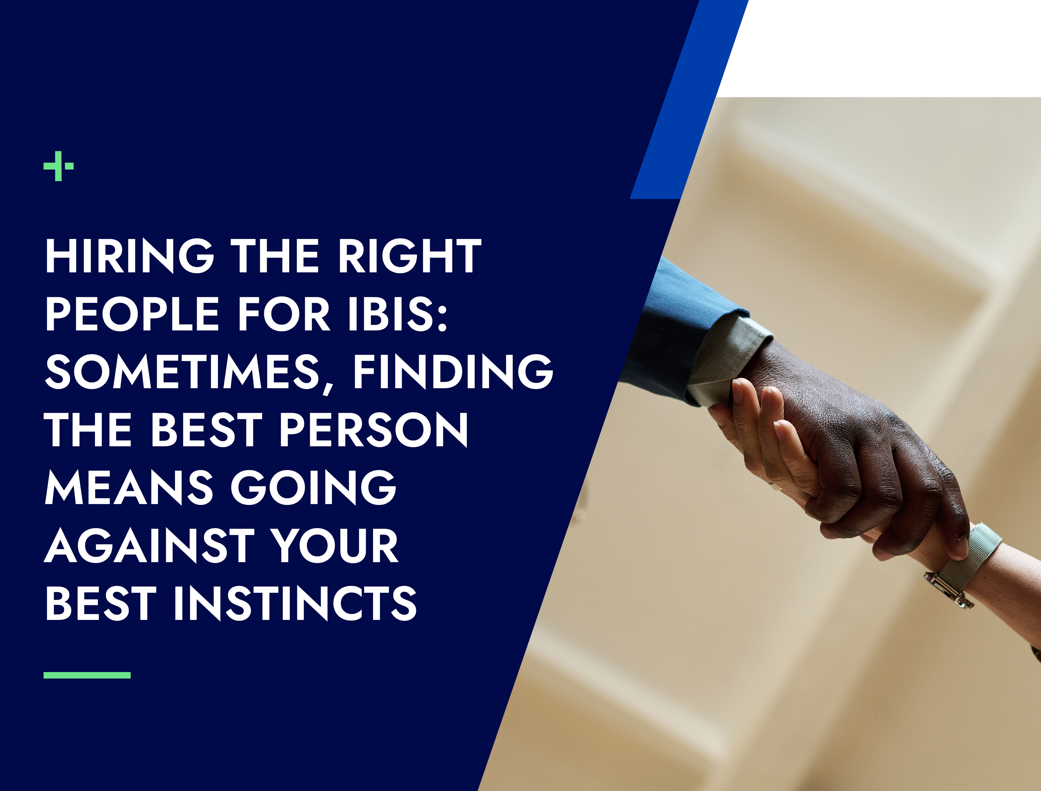 Hiring the right people for IBIS: sometimes, finding the best person means going against your best instincts