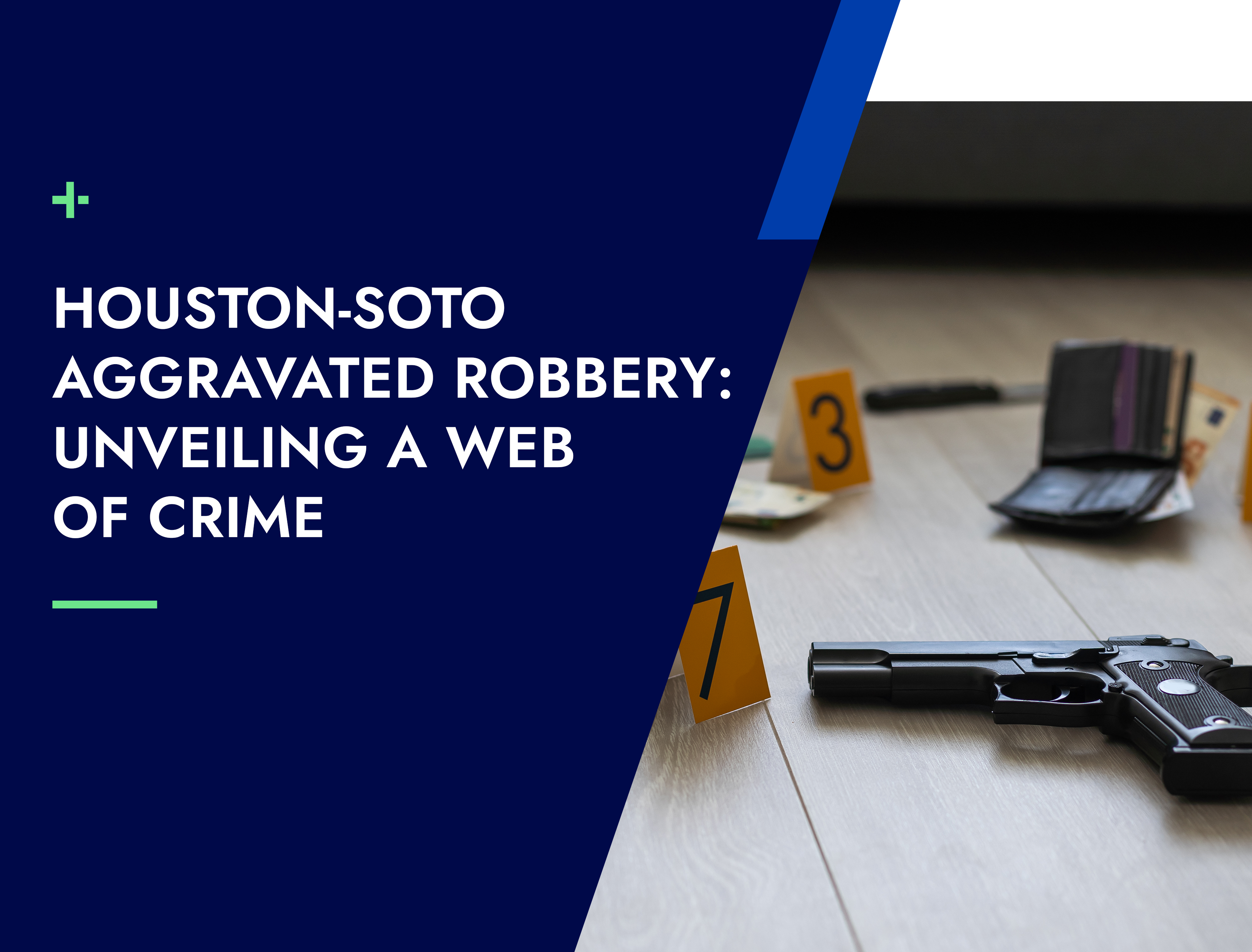 Houston-Soto Aggravated Robbery: Unveiling a Web of Crime
