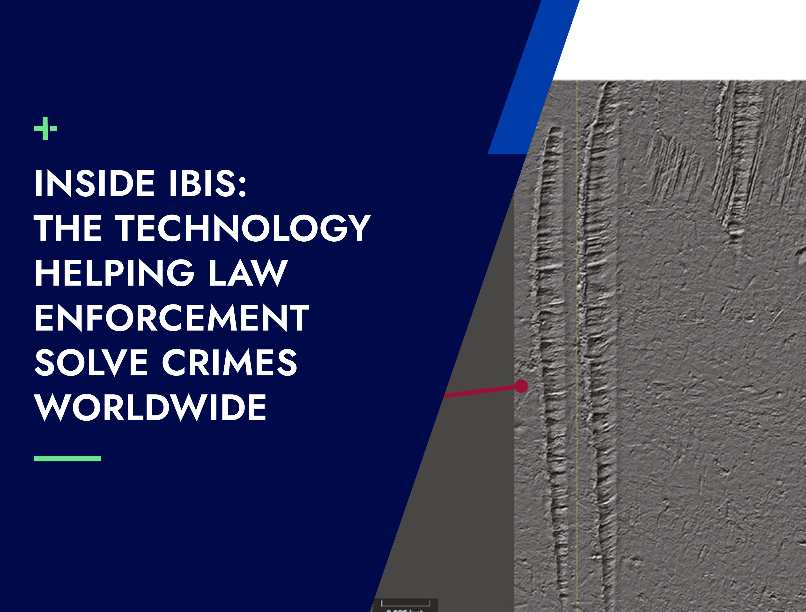 Inside IBIS: The Technology Helping Law Enforcement Solve Crimes Worldwide