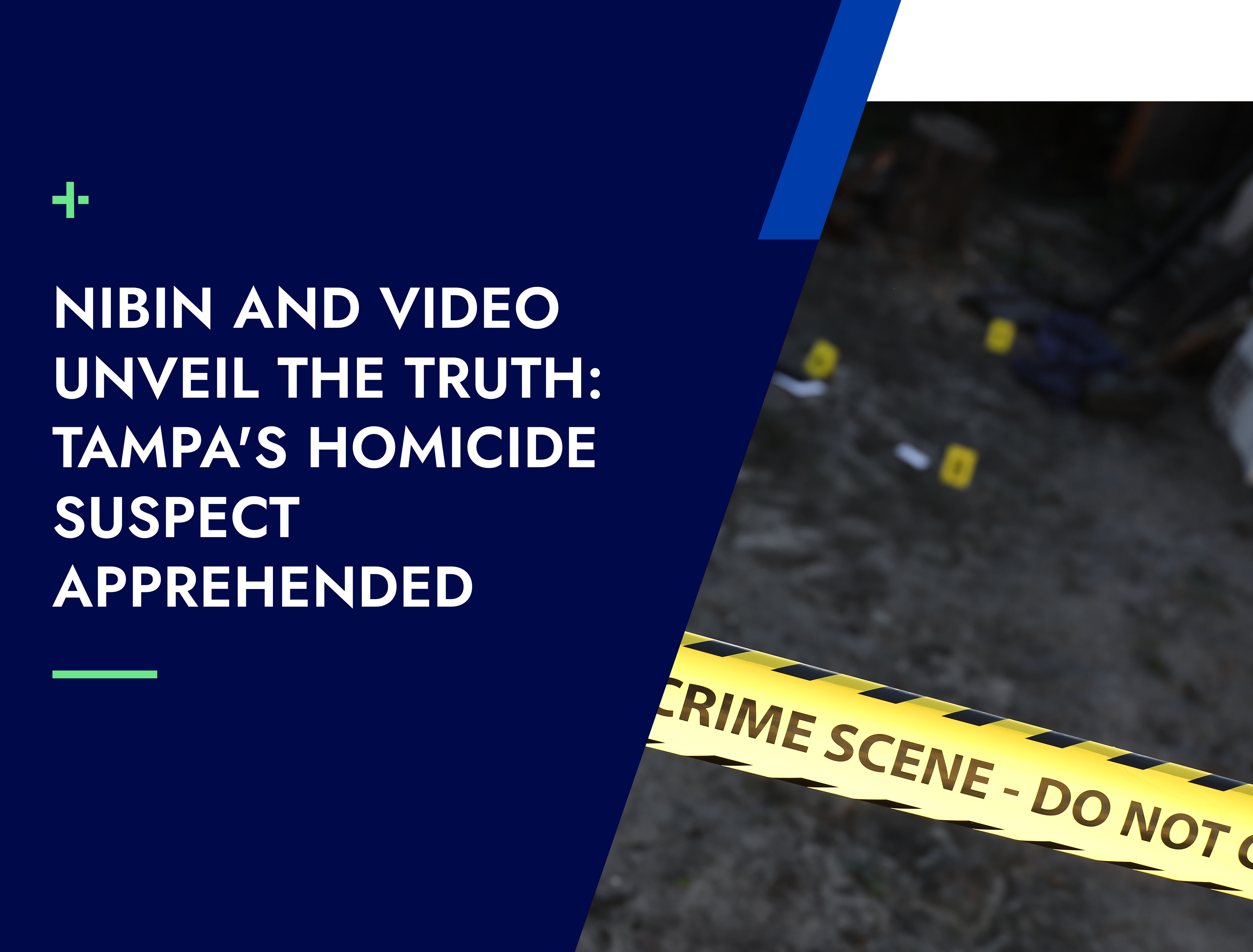 NIBIN and Video Unveil the Truth: Tampa's Homicide Suspect Apprehended