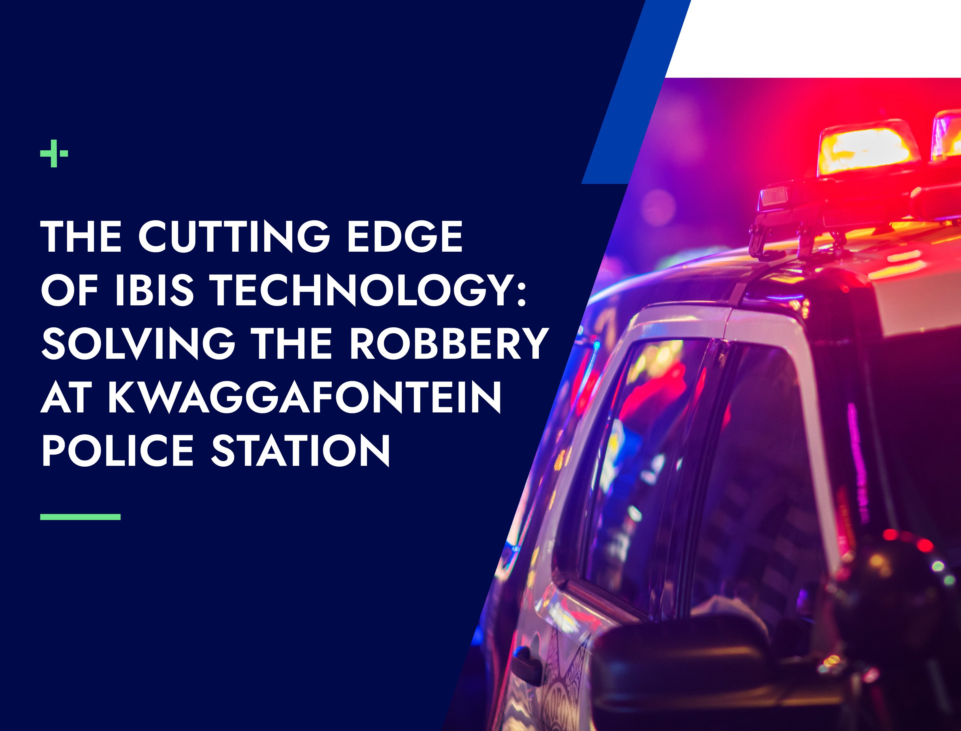 The Cutting Edge of IBIS Technology: Solving the Robbery at Kwaggafontein Police Station