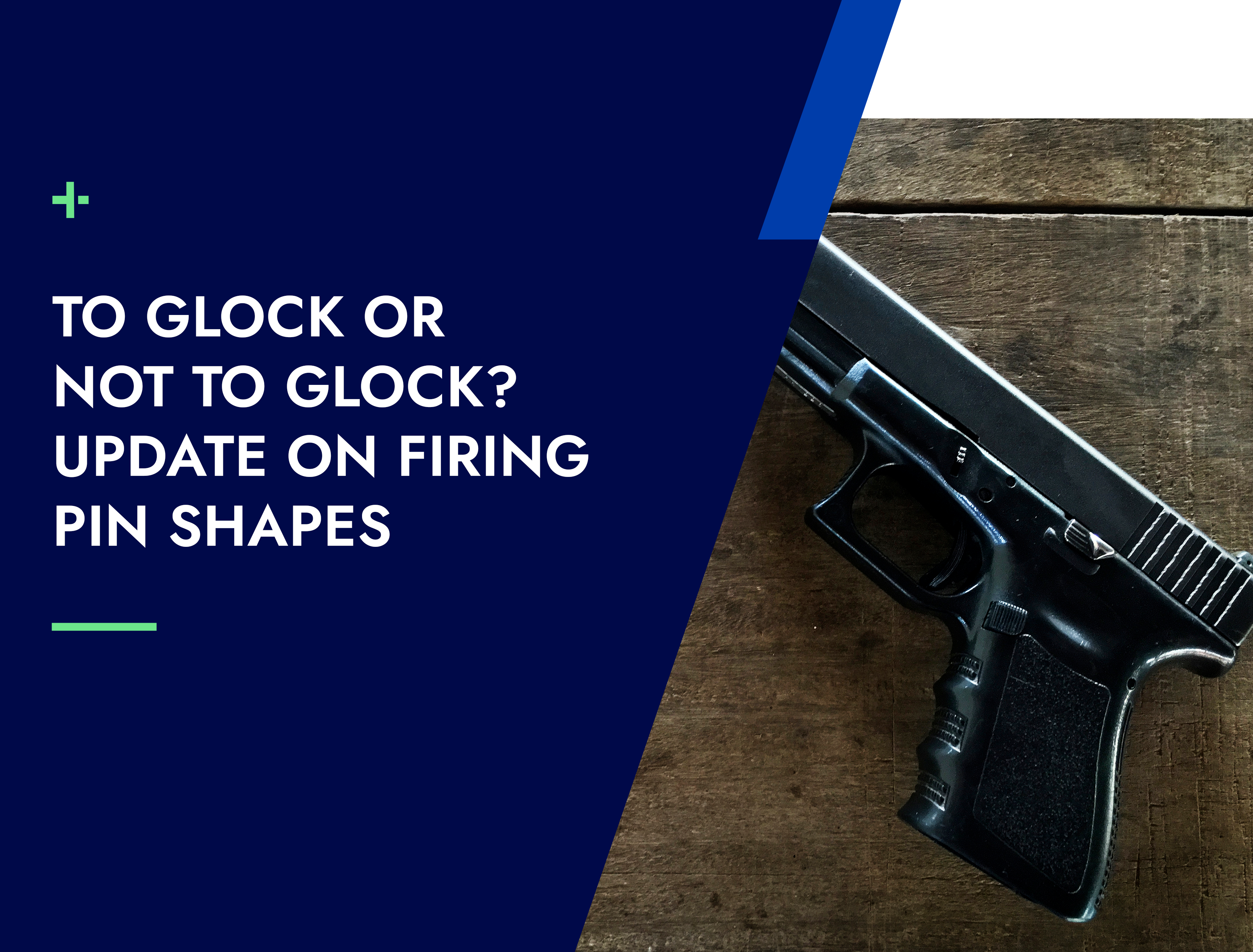 To Glock or not to Glock? Update on firing pin shapes